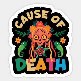 Cuase of Dead Dia De Los Muertos Sticker